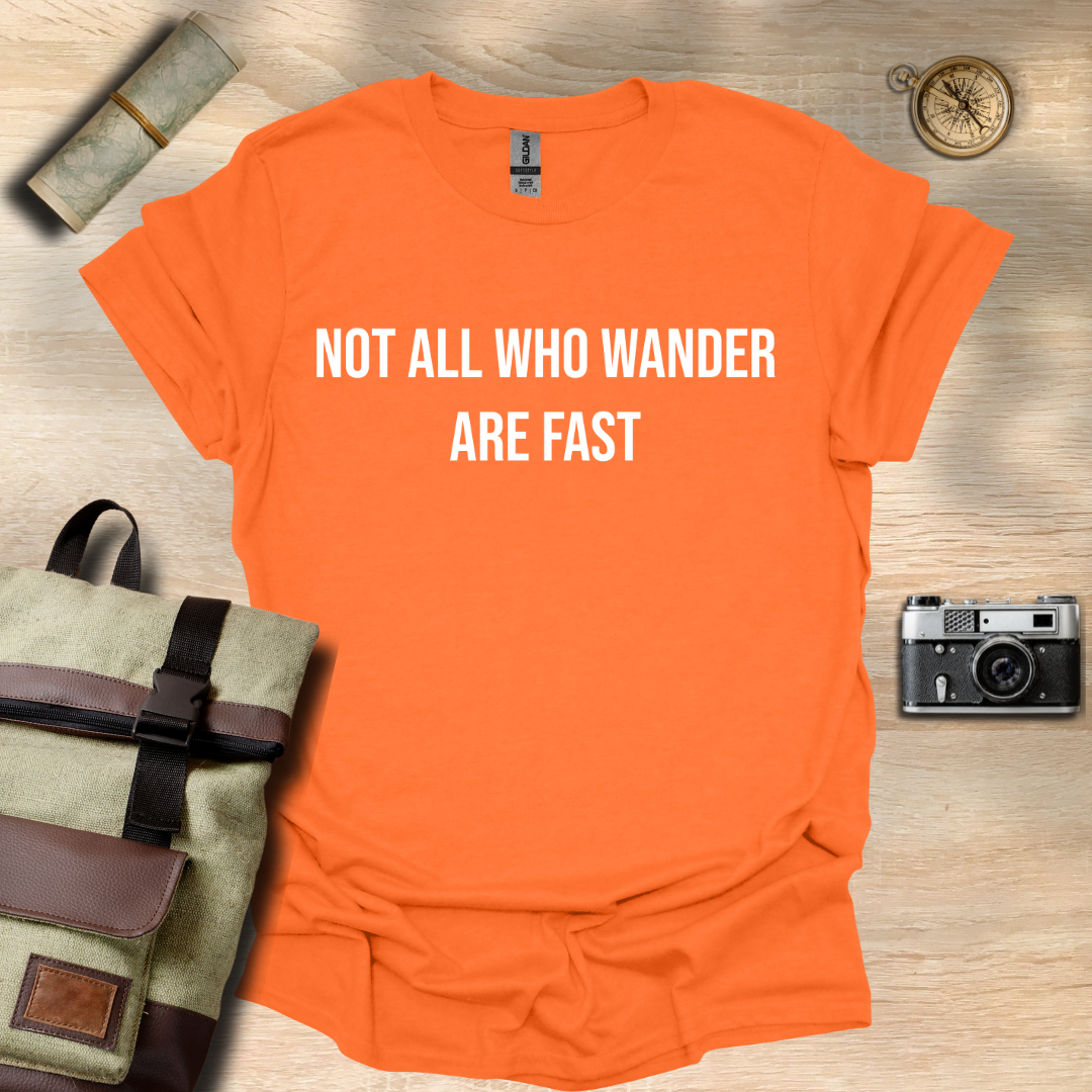 Not all who wander are fast t - shirt