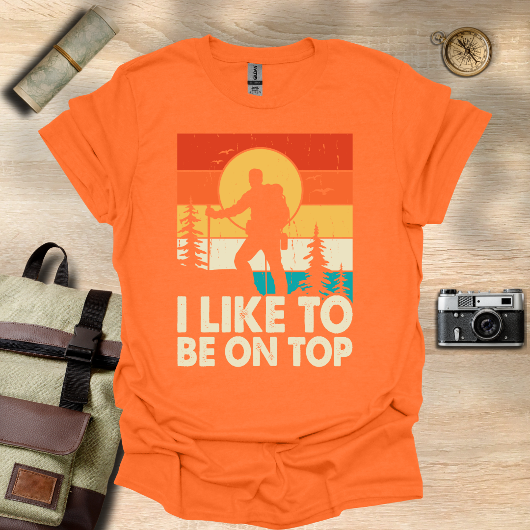 I like to be on top t - shirt