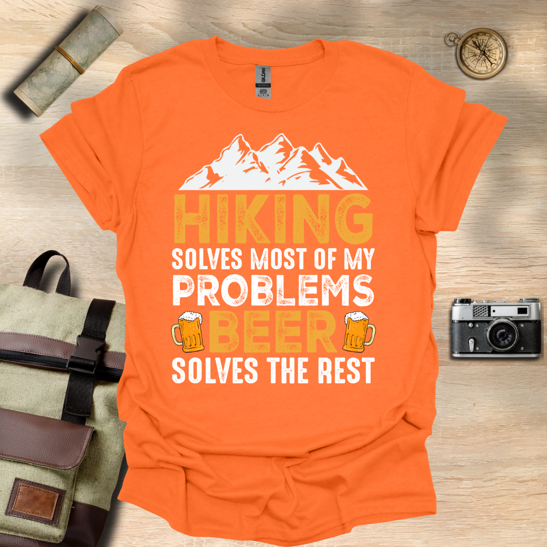 Hiking solves most of my problems, beer solves the rest t - shirt