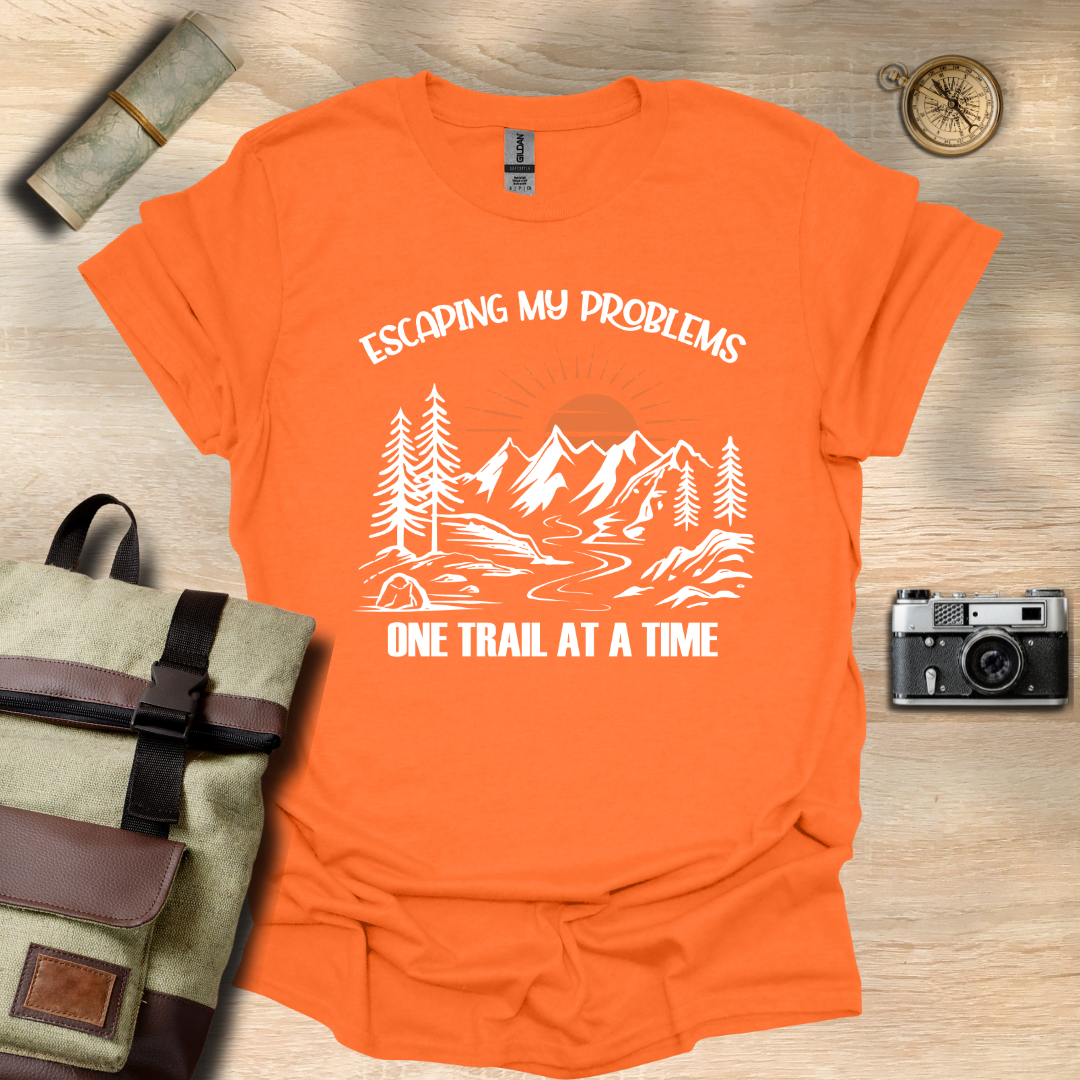 Escaping my problems one trail at a time T- shirt