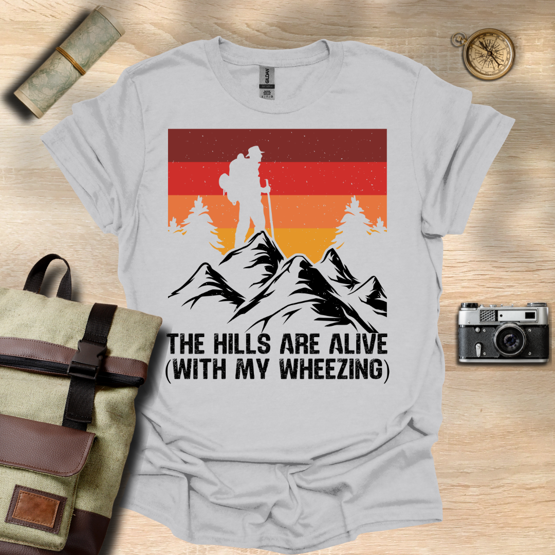The Hills are alive (with my wheezing) t - shirt