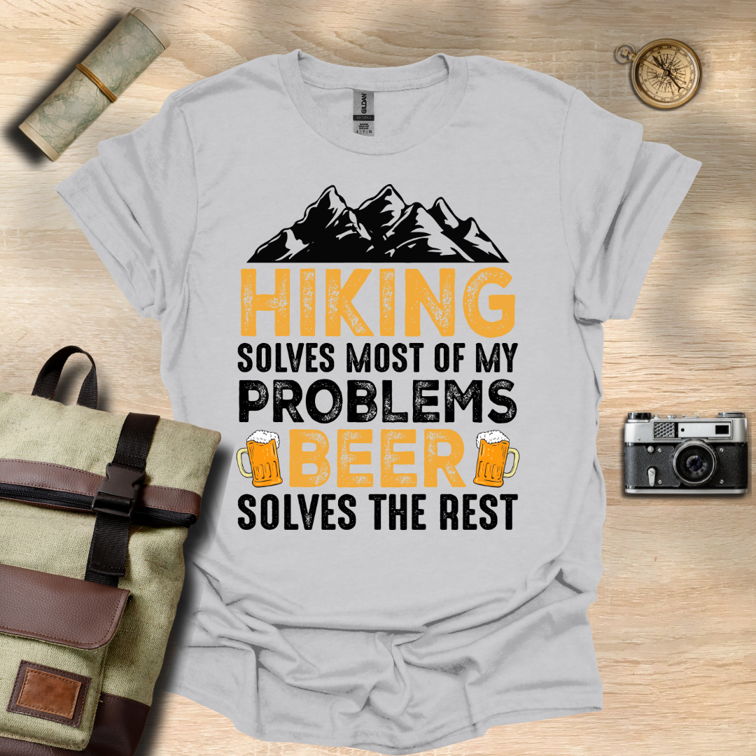 Hiking solves most of my problems, beer solves the rest t - shirt