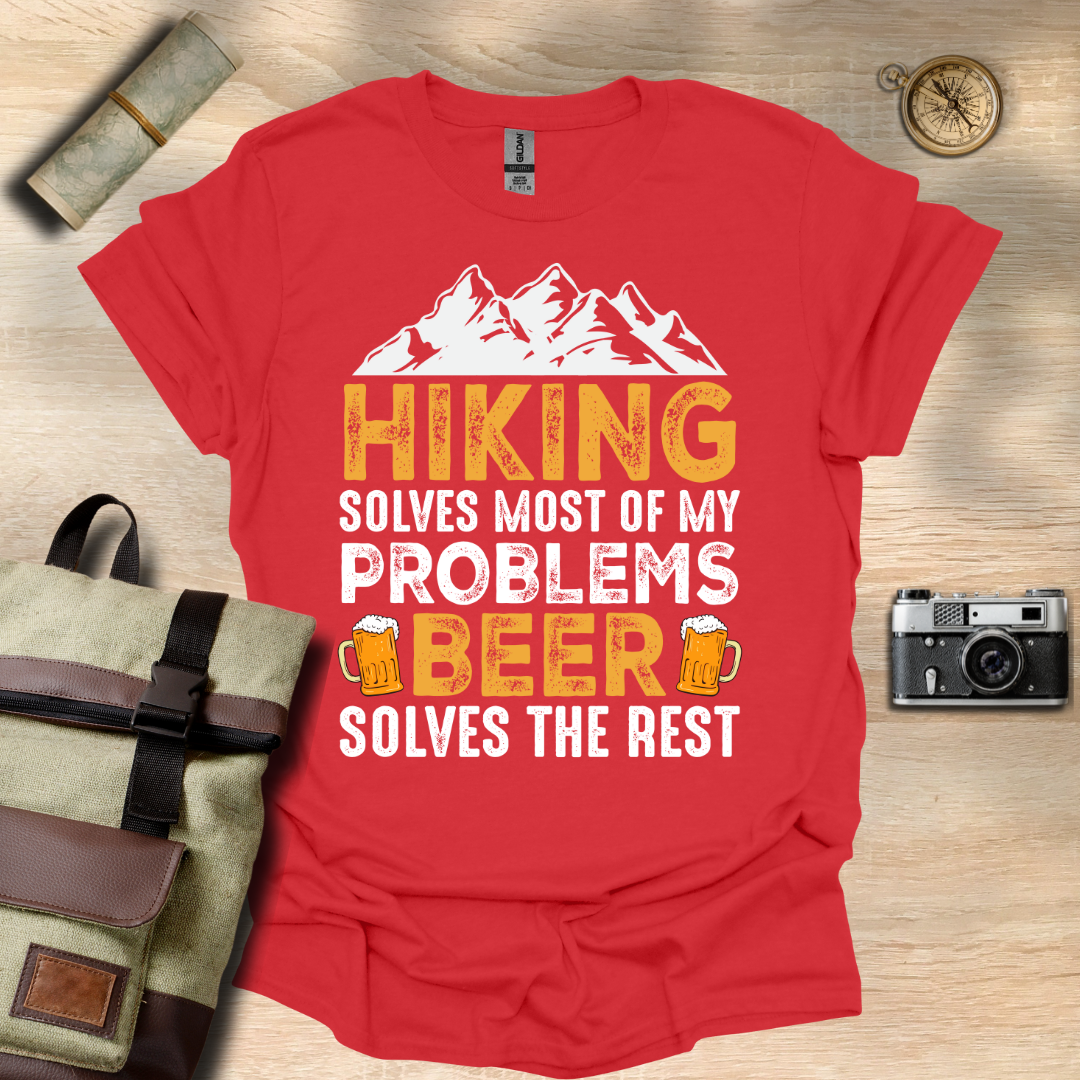 Hiking solves most of my problems, beer solves the rest t - shirt