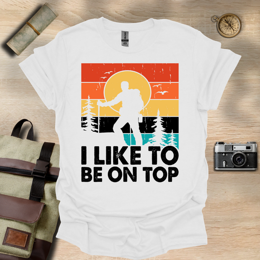 I like to be on top t - shirt