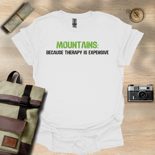 Mountains: because therapy is expensive t - shirt