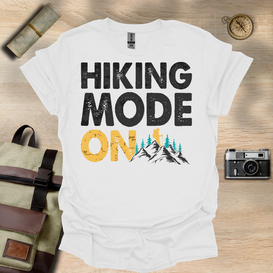 Hiking Mode ON t - shirt
