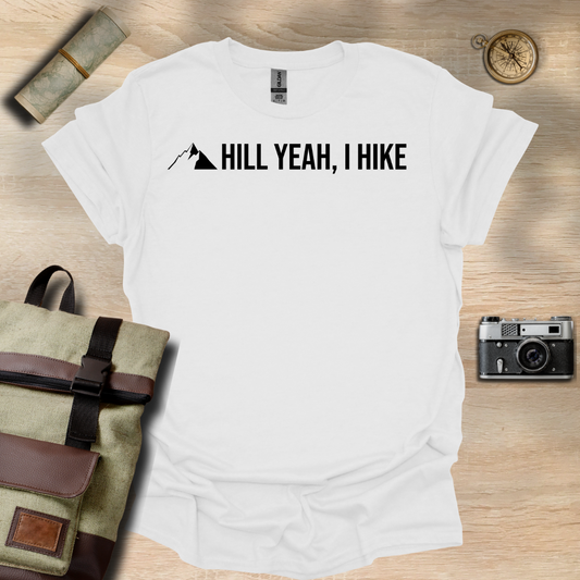 Hill Yeah! I hike t - shirt