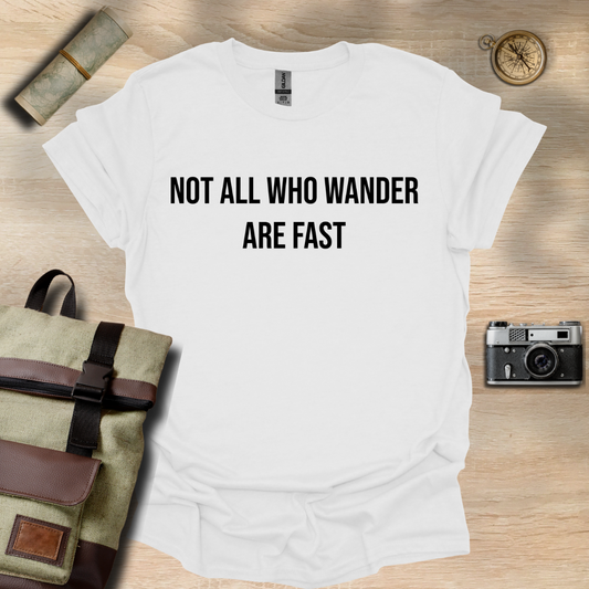 Not all who wander are fast t - shirt