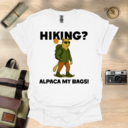 Hiking? Alpaca my bags! t - shirt