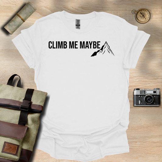 Climb me maybe t - shirt