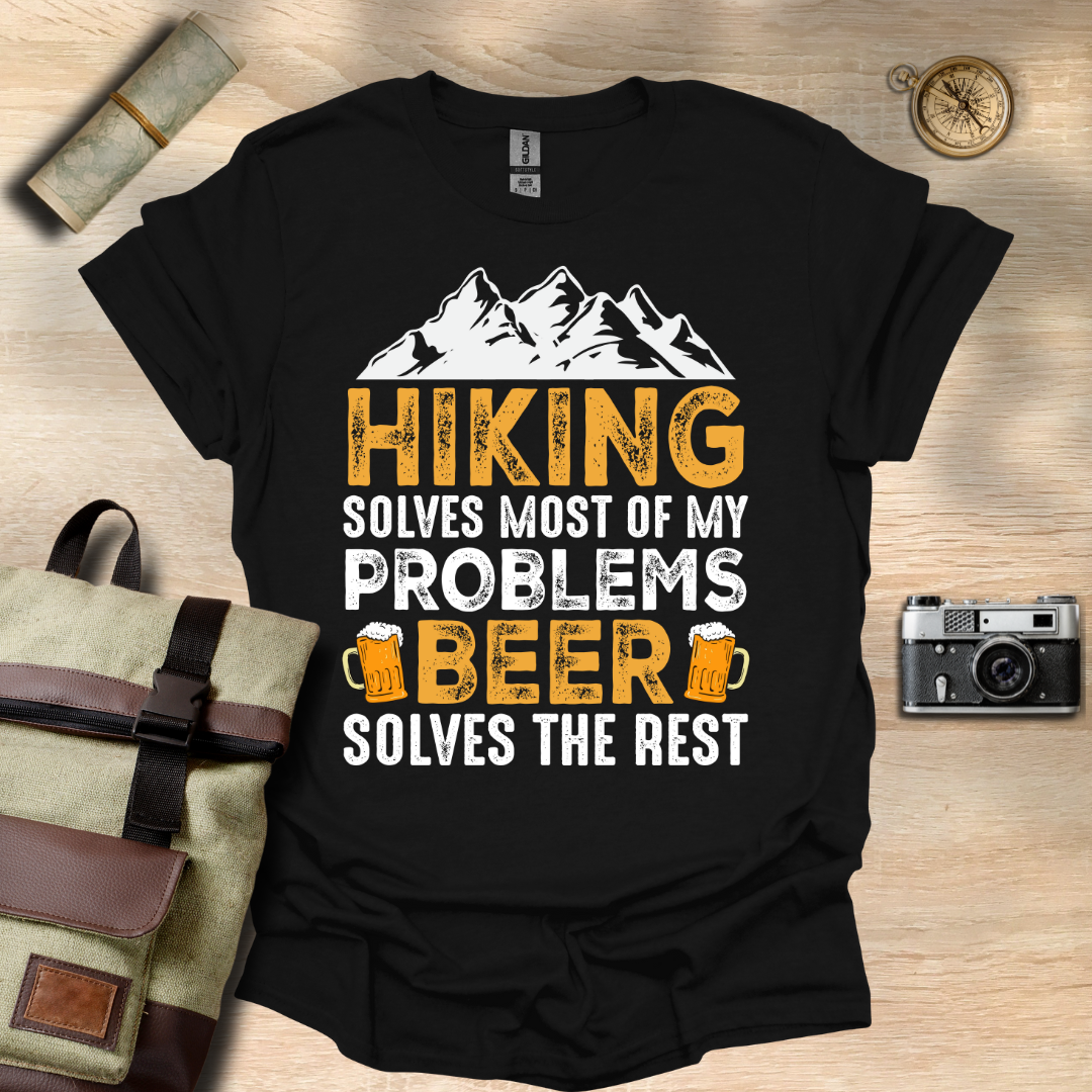 Hiking solves most of my problems, beer solves the rest t - shirt