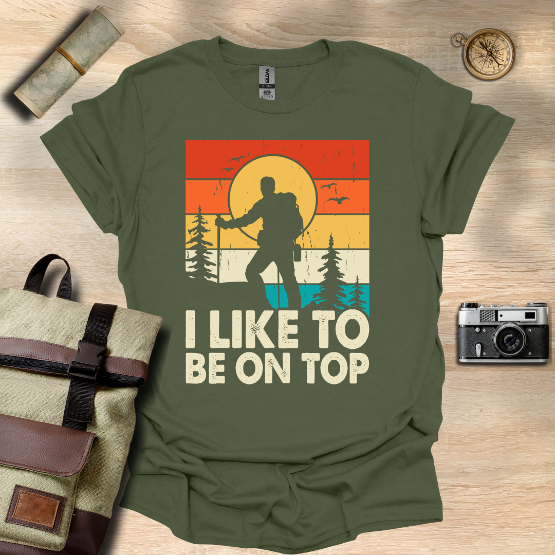 I like to be on top t - shirt