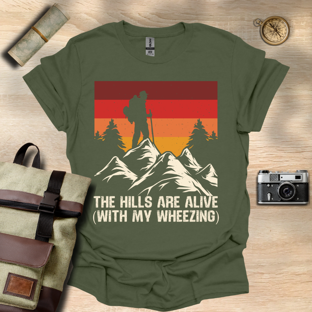 The Hills are alive (with my wheezing) t - shirt