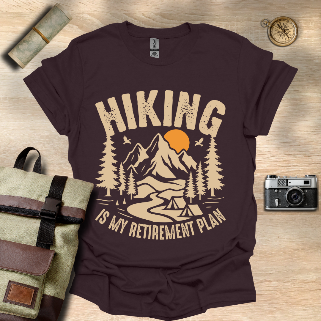 Hiking is my retirement plan T- shirt