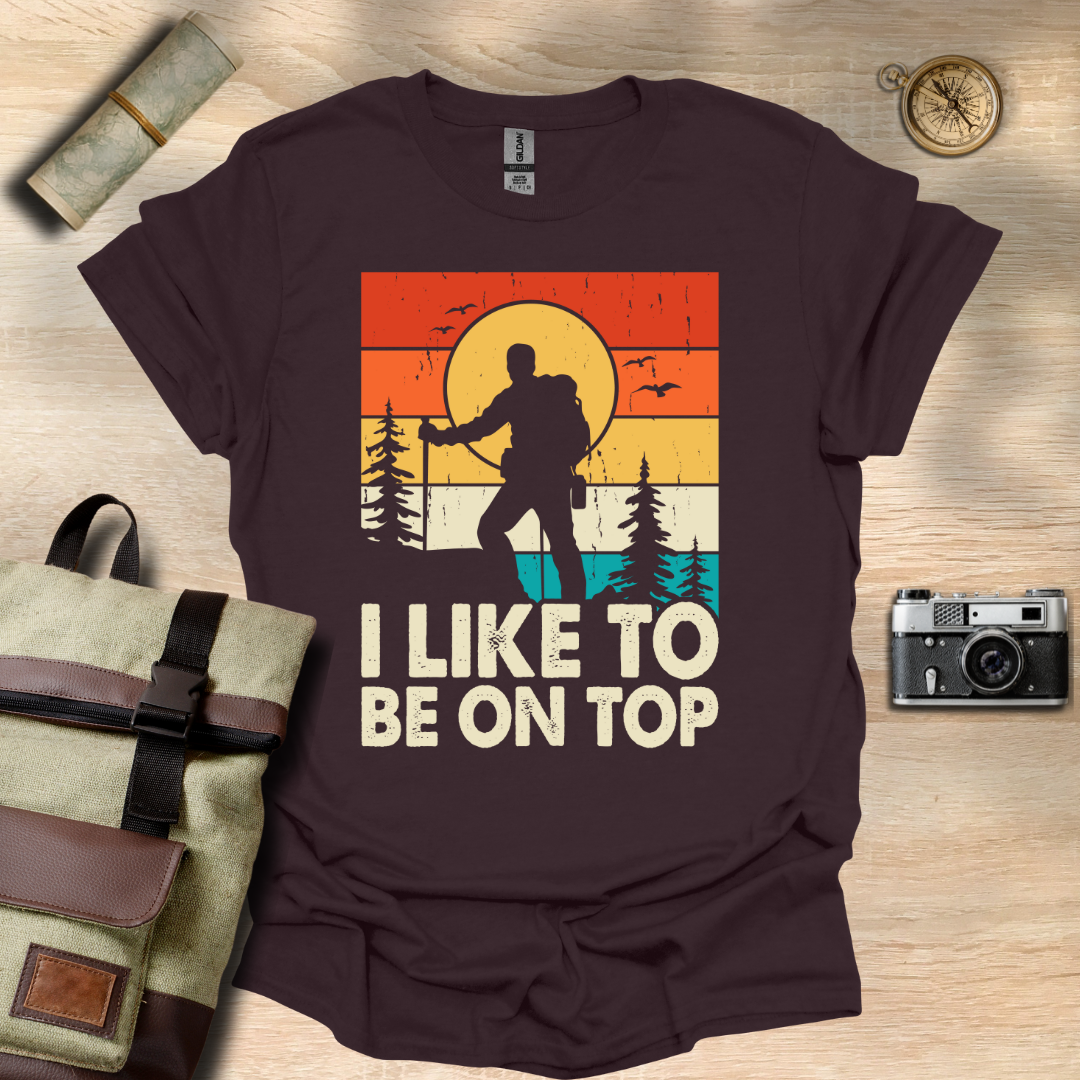I like to be on top t - shirt