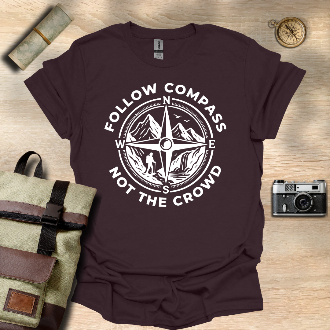 Follow compass not the crowd t - shirt