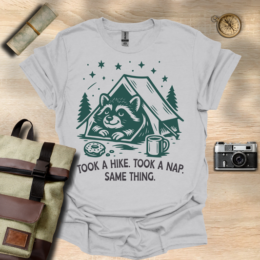 Took a hike. Took a nap. Same Thing T- shirt