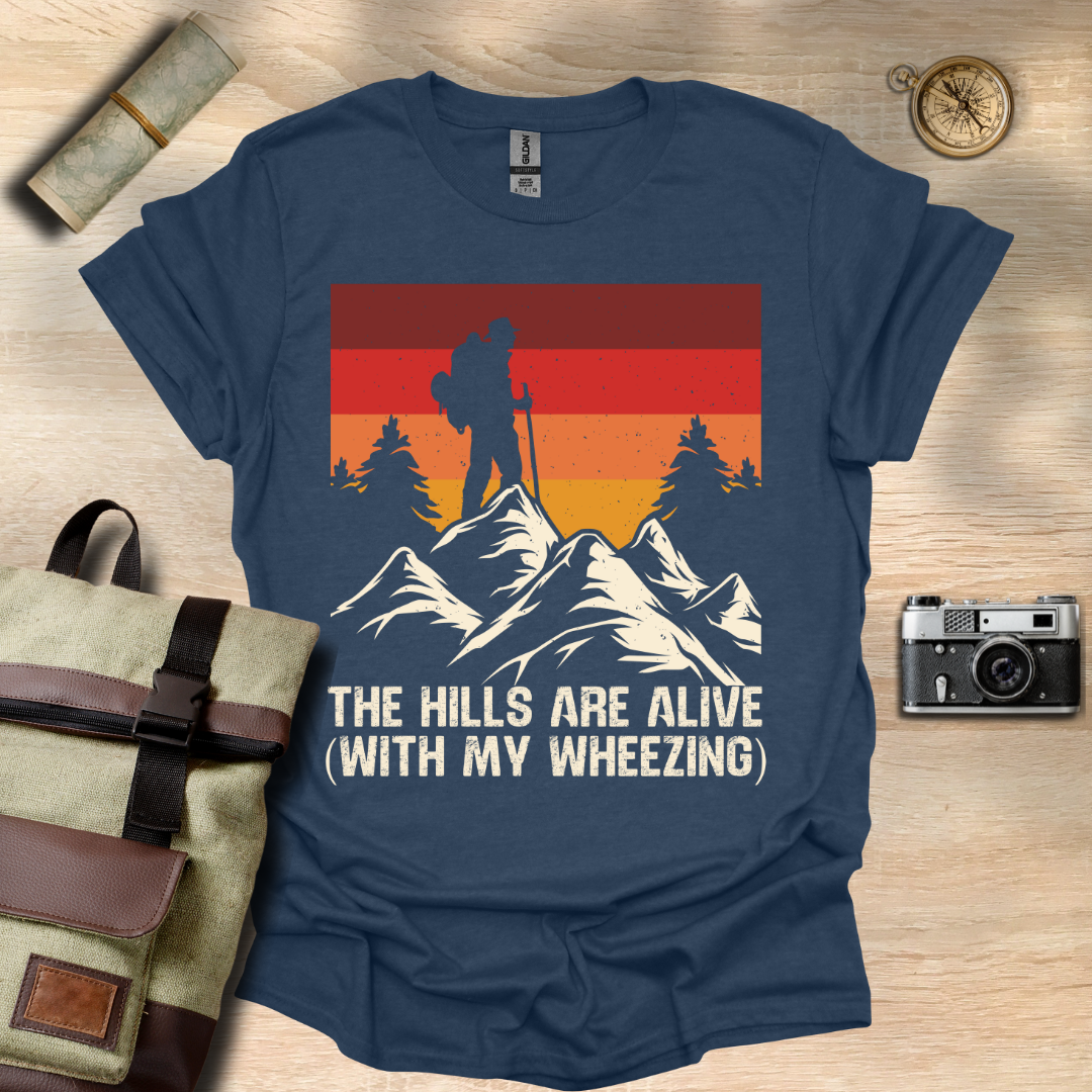 The Hills are alive (with my wheezing) t - shirt