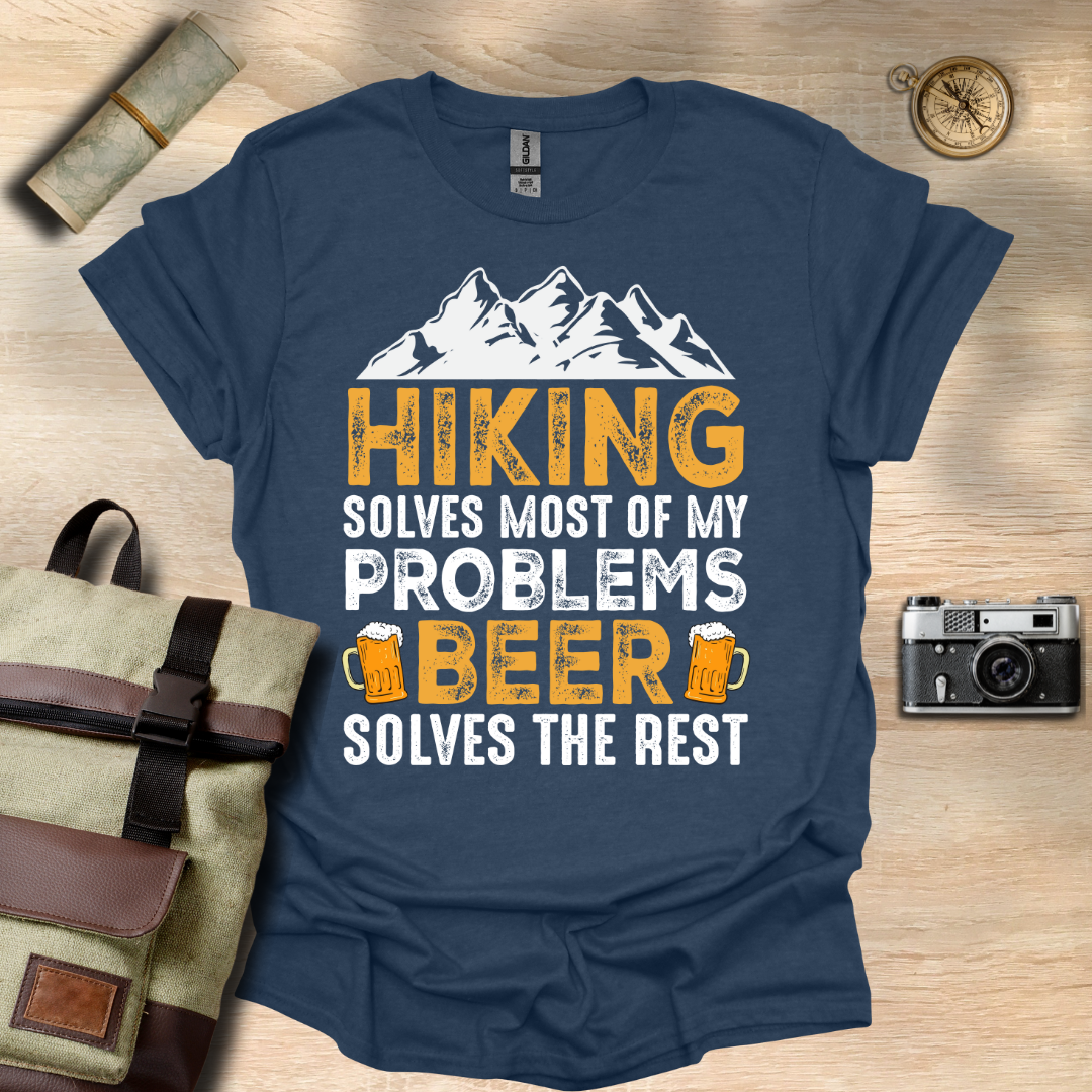 Hiking solves most of my problems, beer solves the rest t - shirt