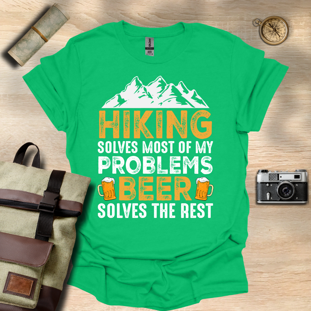 Hiking solves most of my problems, beer solves the rest t - shirt