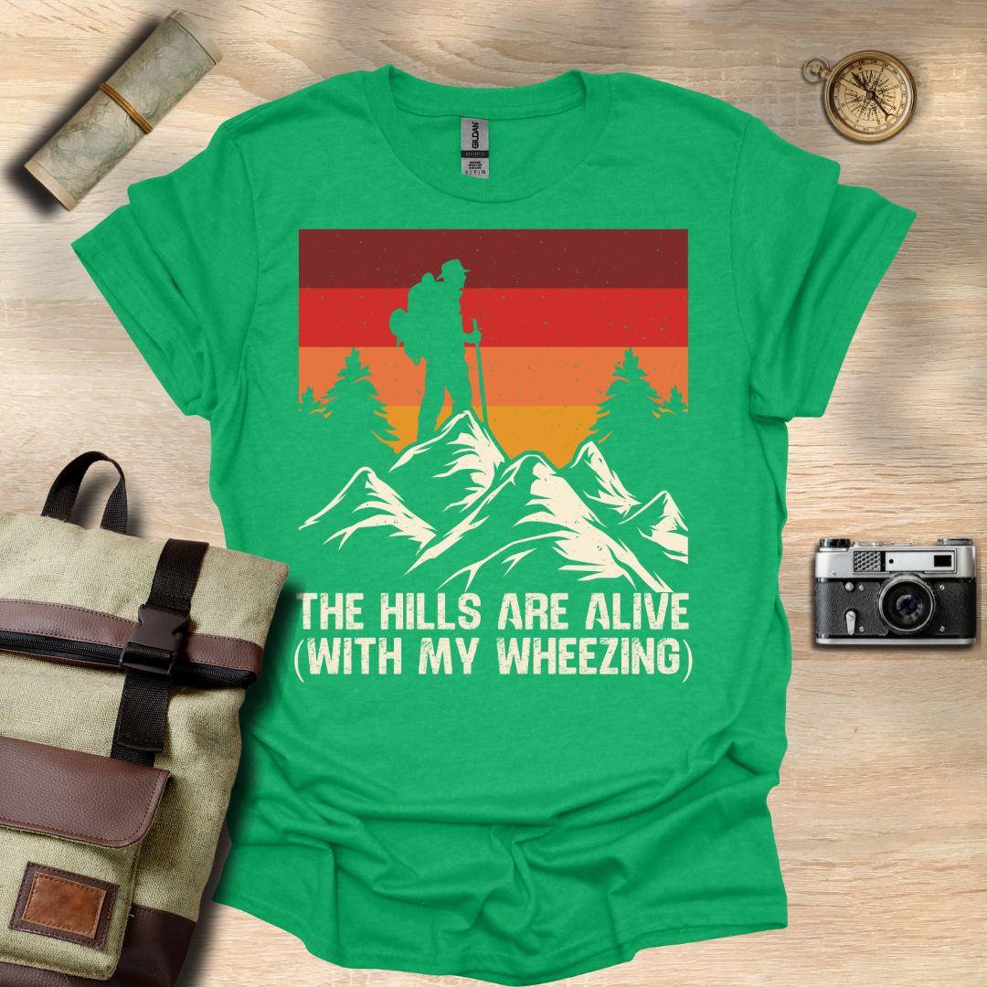 The Hills are alive (with my wheezing) t - shirt