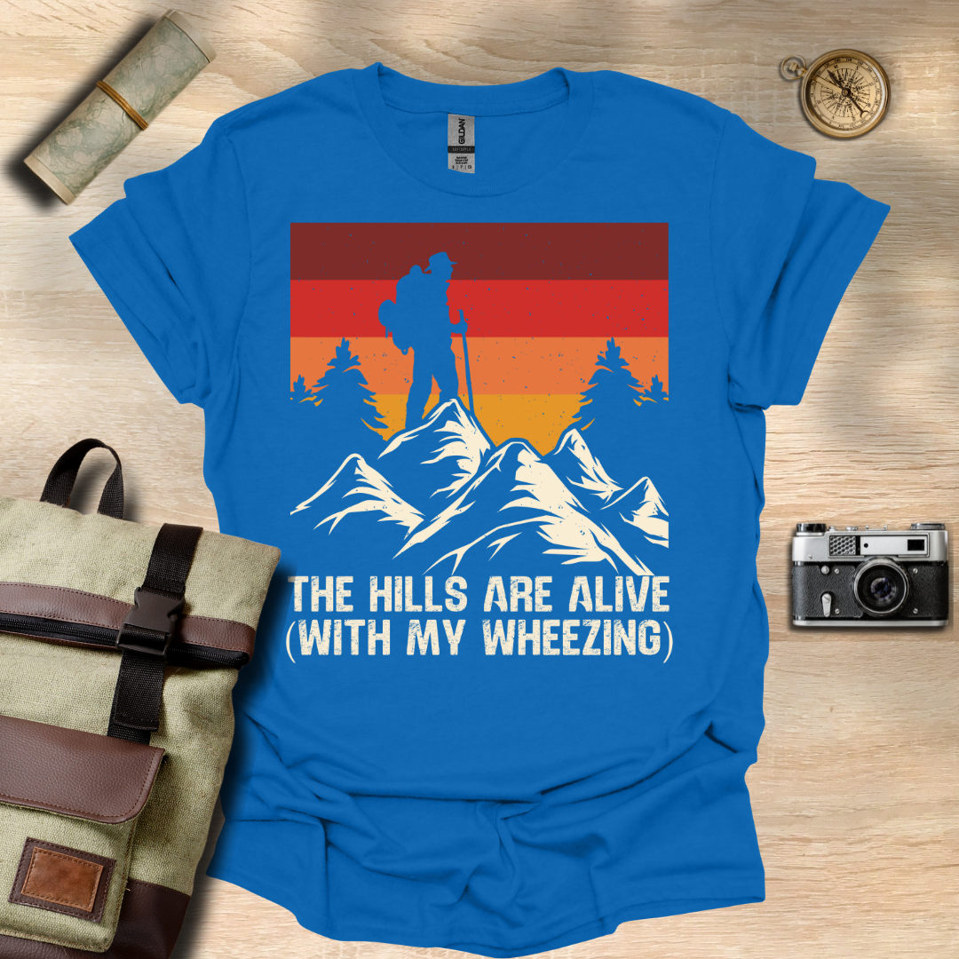 The Hills are alive (with my wheezing) t - shirt