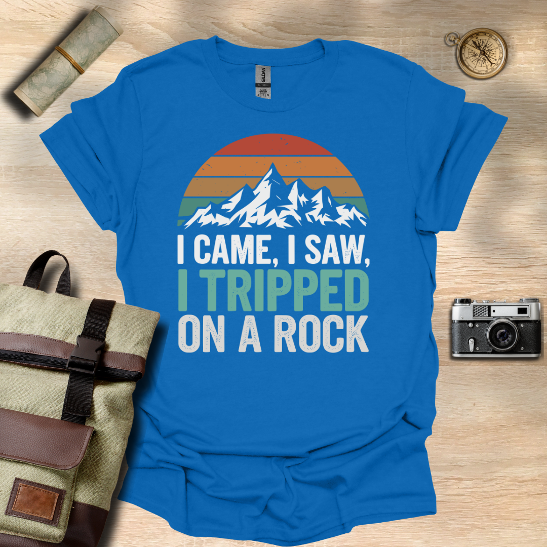I came, I saw, I tripped on a rock T- shirt