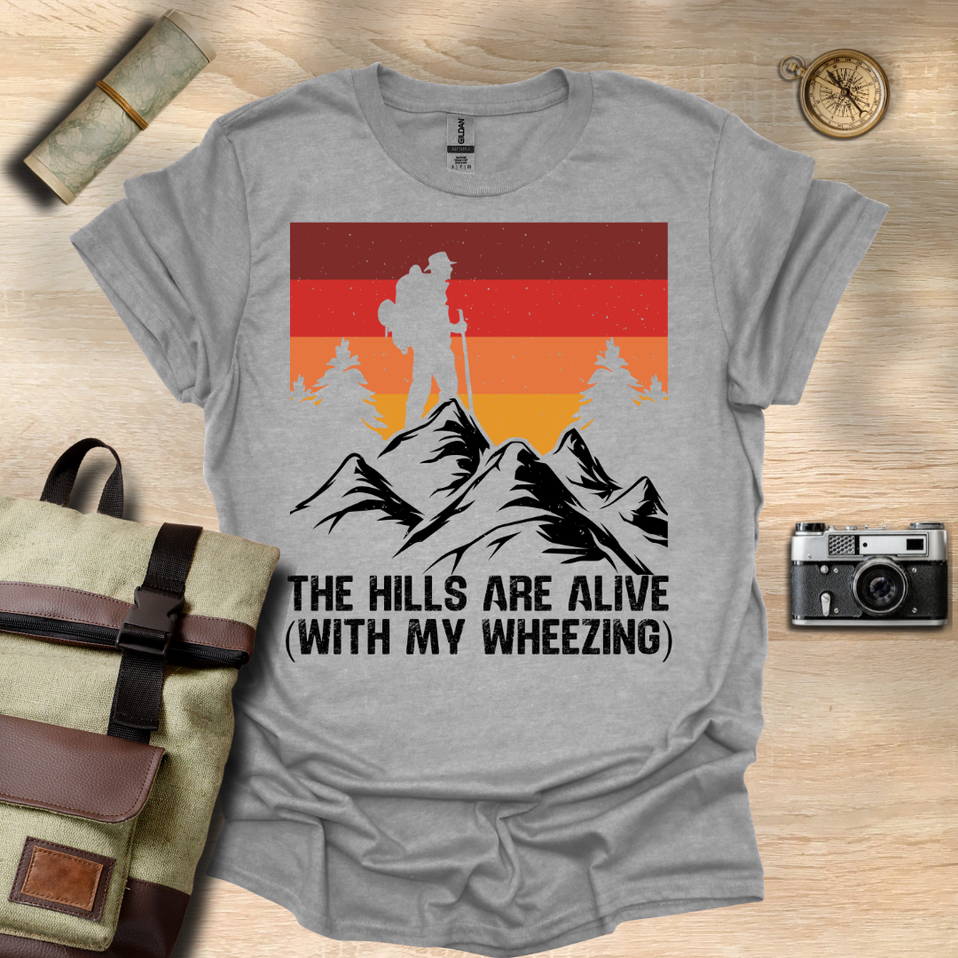 The Hills are alive (with my wheezing) t - shirt