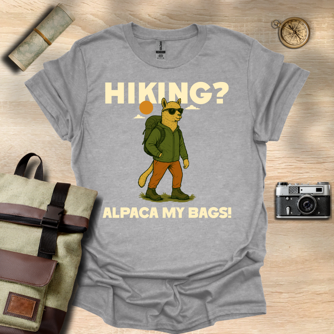 Hiking? Alpaca my bags! t - shirt