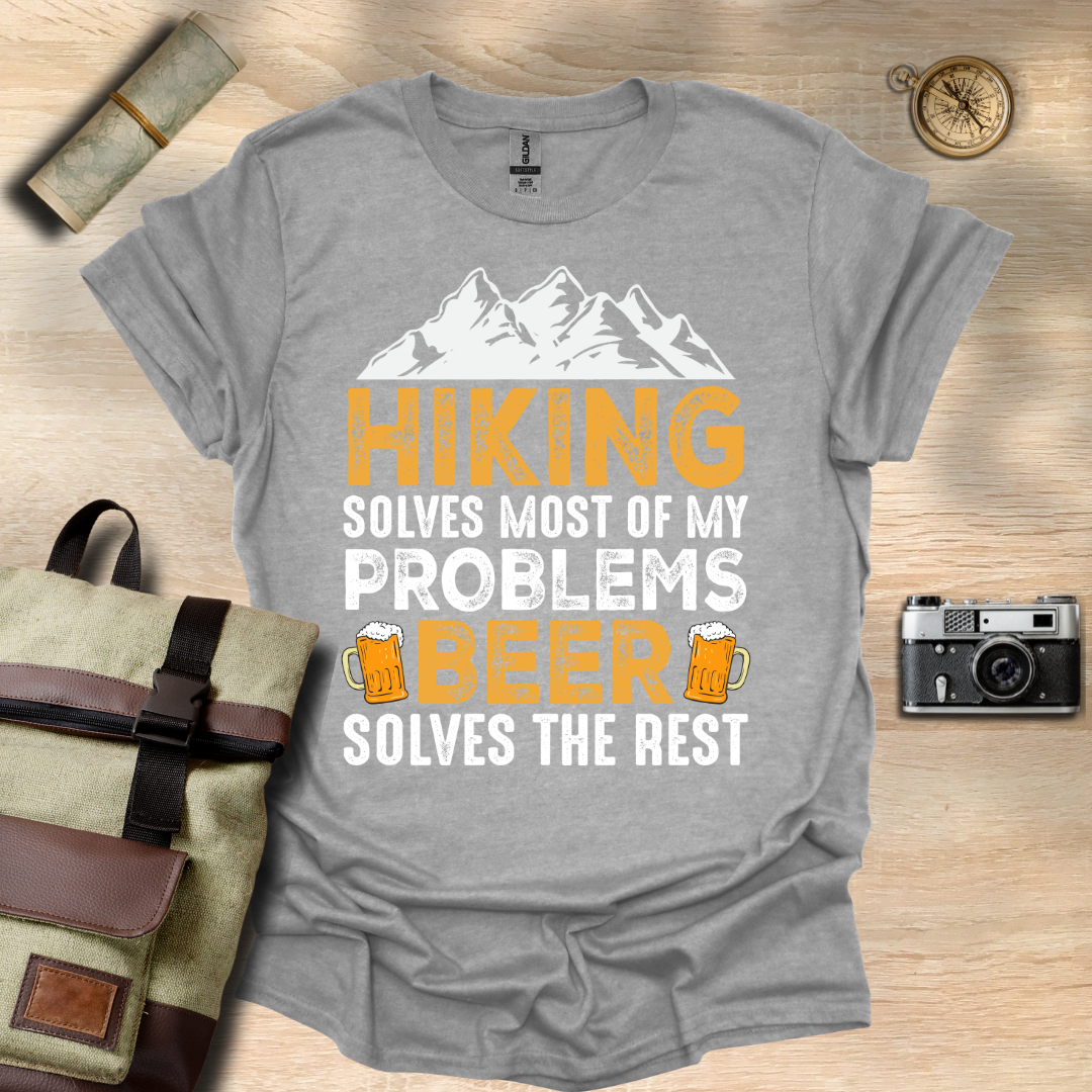 Hiking solves most of my problems, beer solves the rest t - shirt