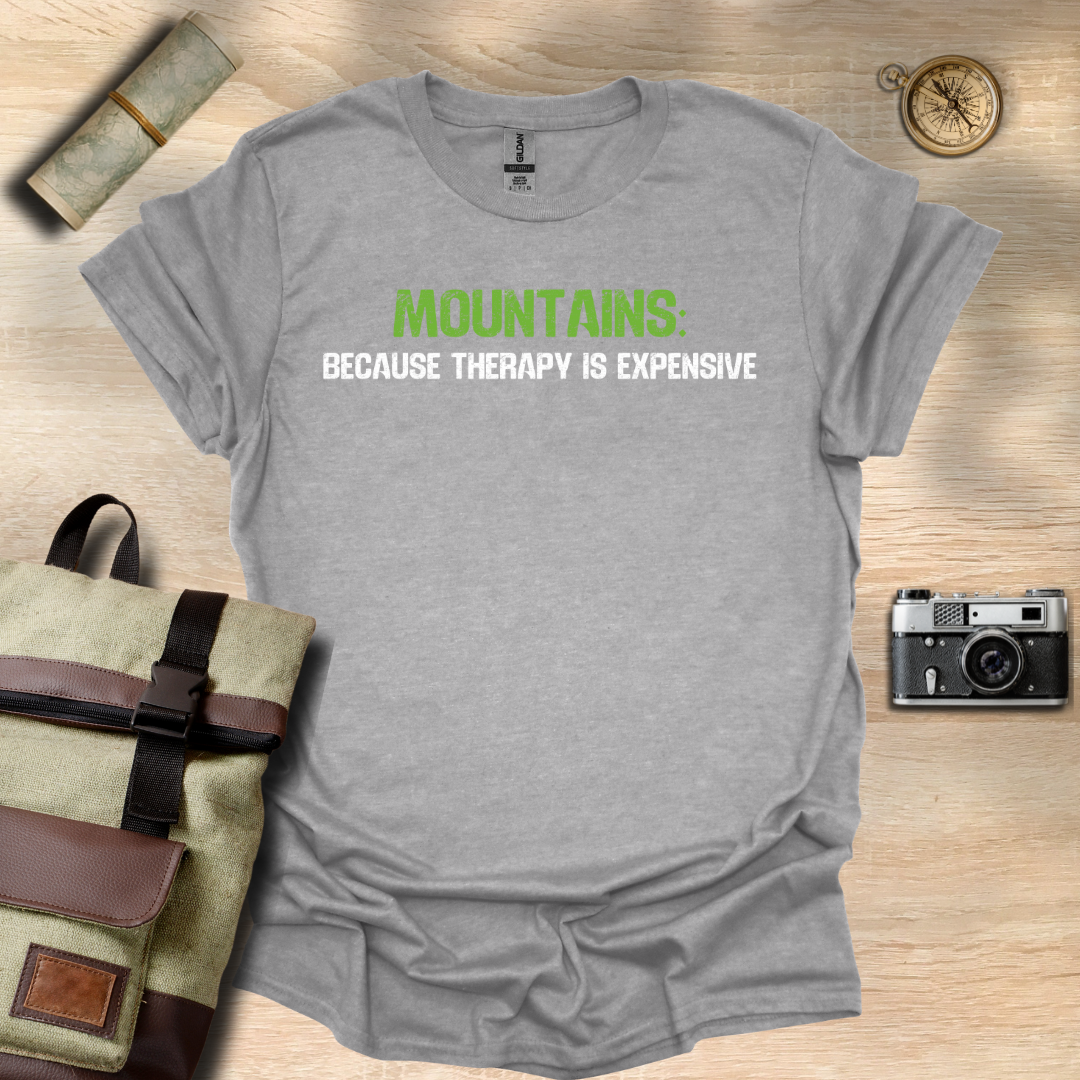 Mountains: because therapy is expensive t - shirt