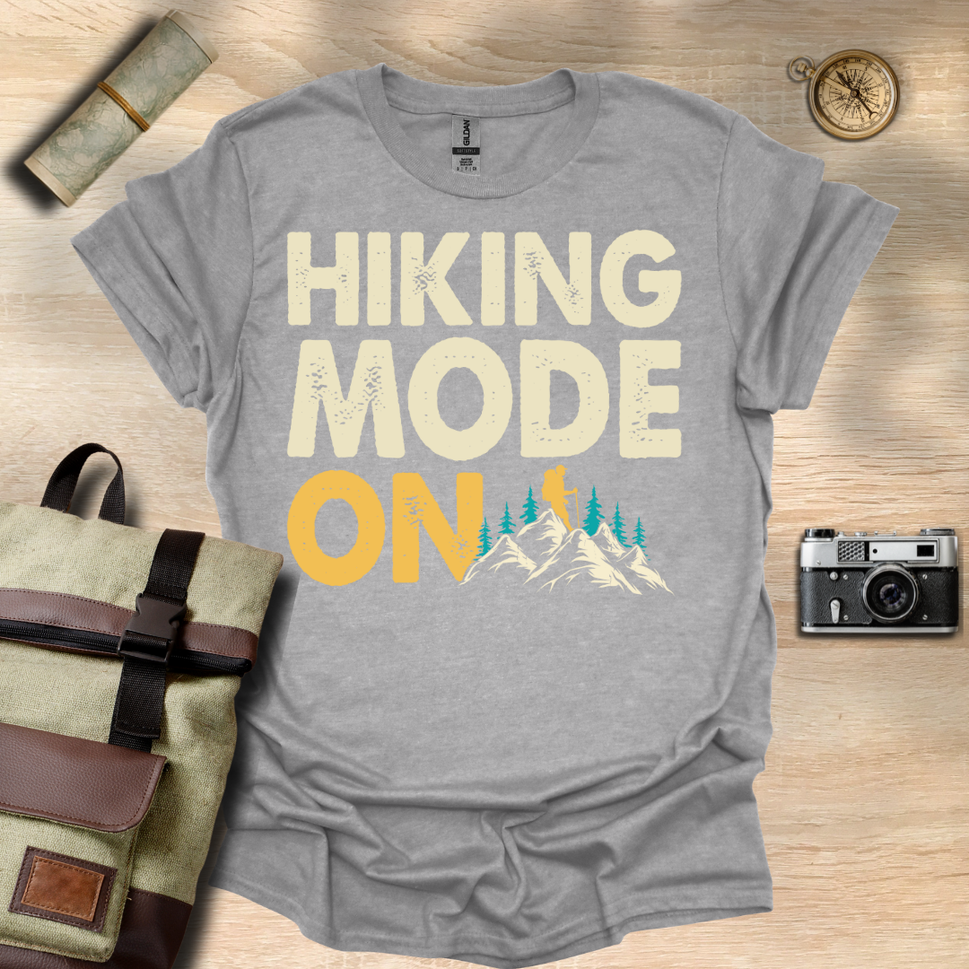 Hiking Mode ON t - shirt