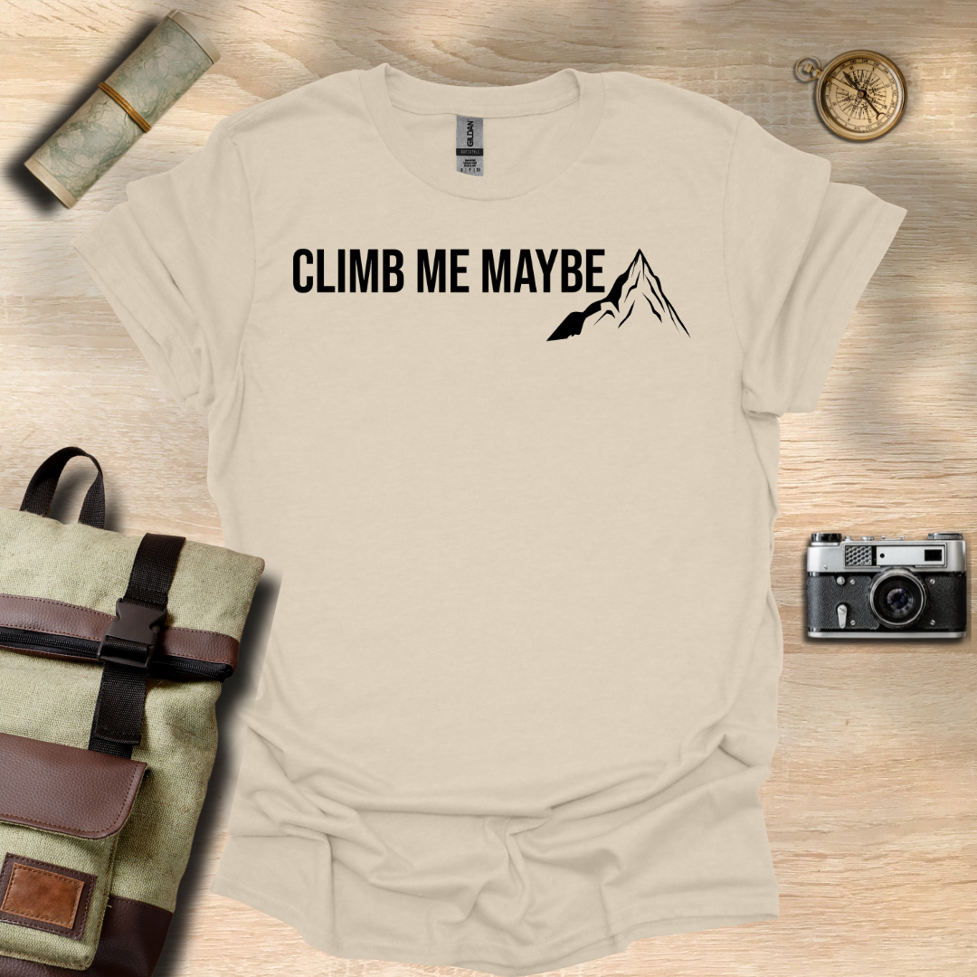 Climb me maybe t - shirt