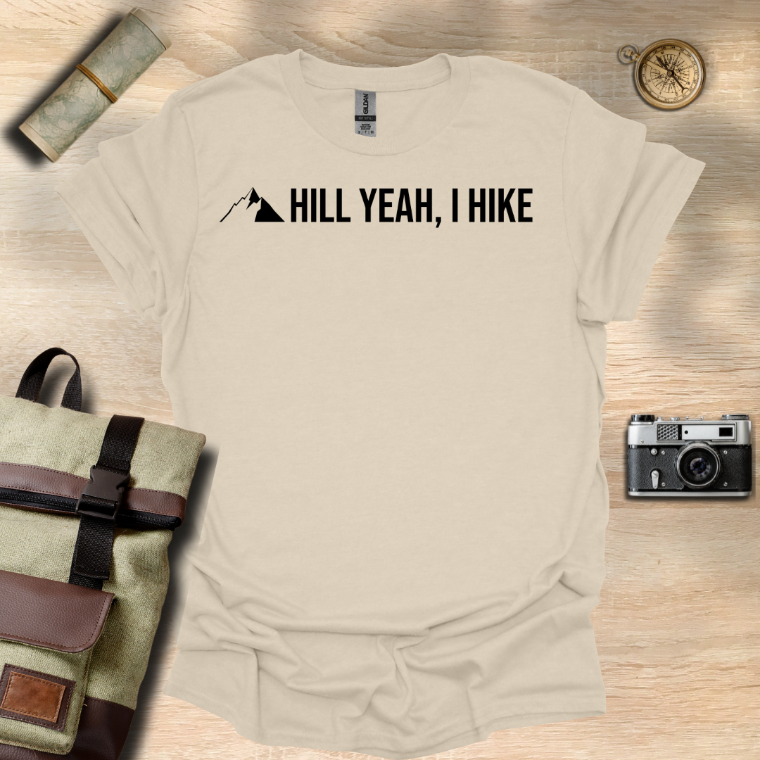 Hill Yeah! I hike t - shirt