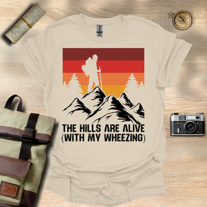 The Hills are alive (with my wheezing) t - shirt