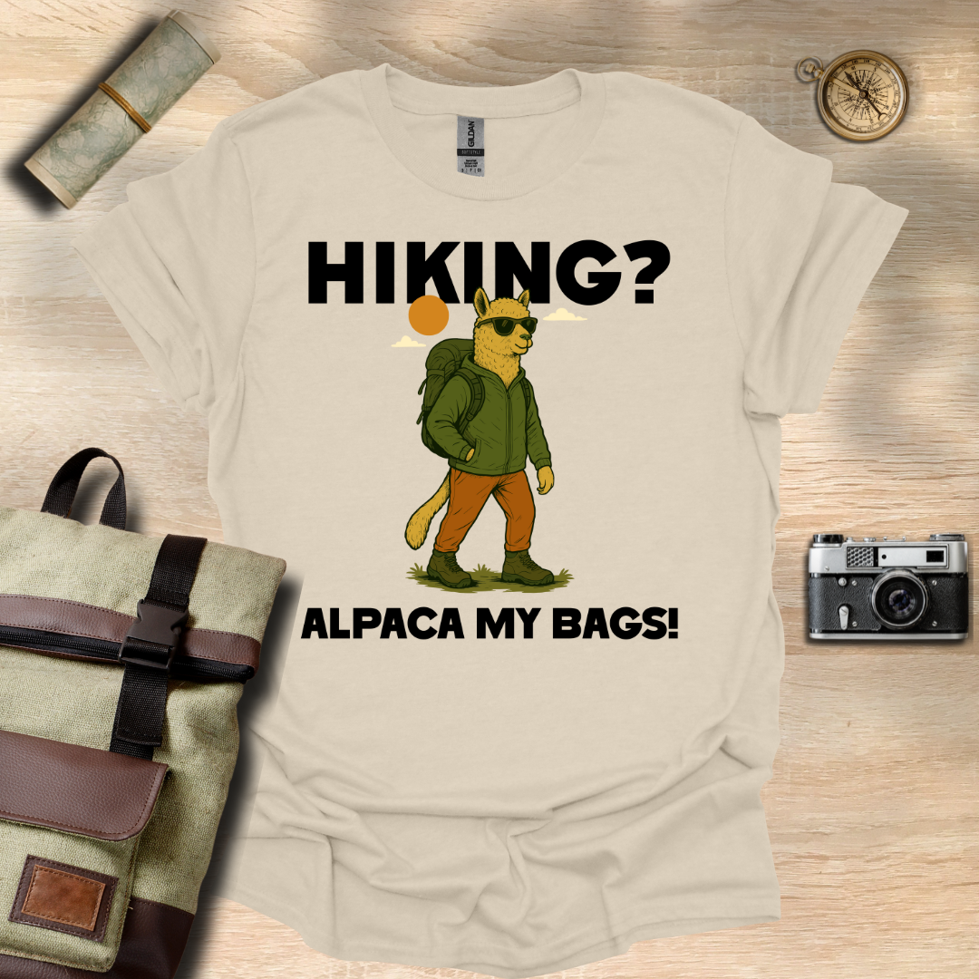 Hiking? Alpaca my bags! t - shirt