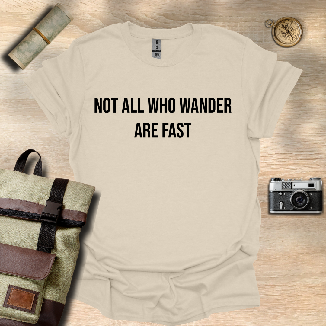 Not all who wander are fast t - shirt