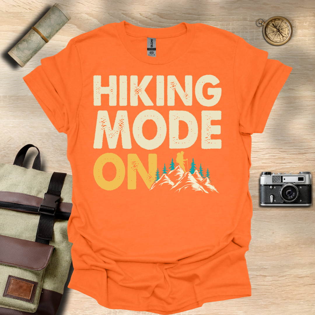 Hiking Mode ON t - shirt