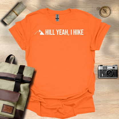 Hill Yeah! I hike t - shirt