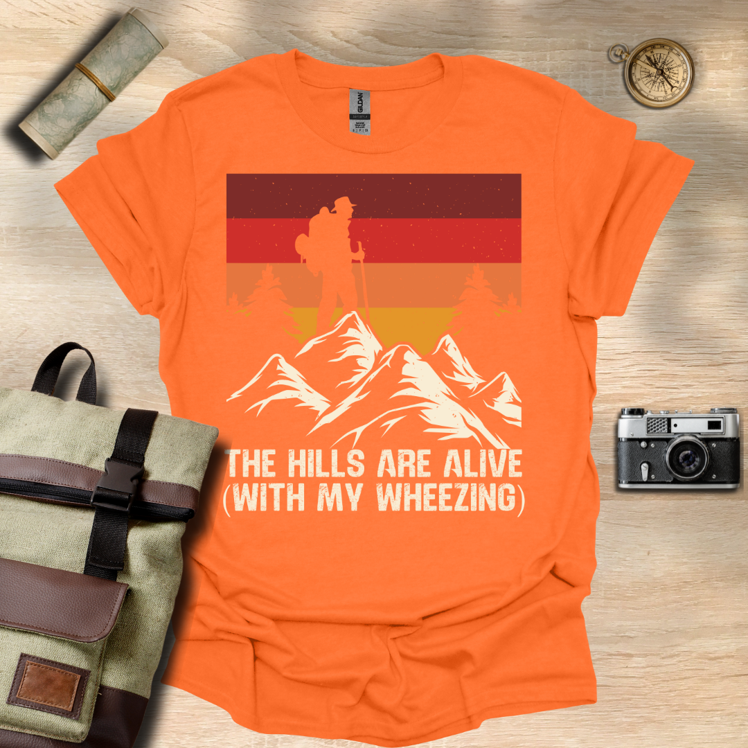 The Hills are alive (with my wheezing) t - shirt