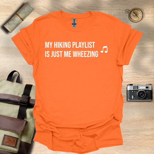My hiking playlist is just me wheezing T- shirt