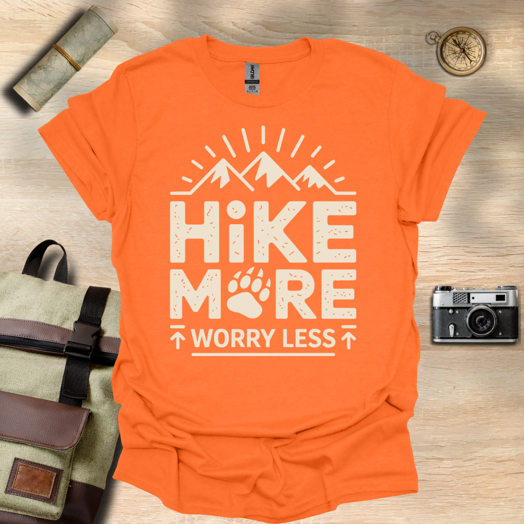 Hike more, worry less T- shirt