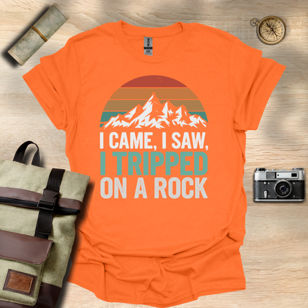 I came, I saw, I tripped on a rock T- shirt