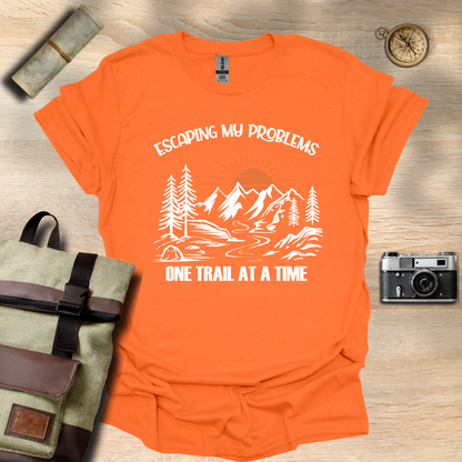 Escaping my problems one trail at a time T- shirt