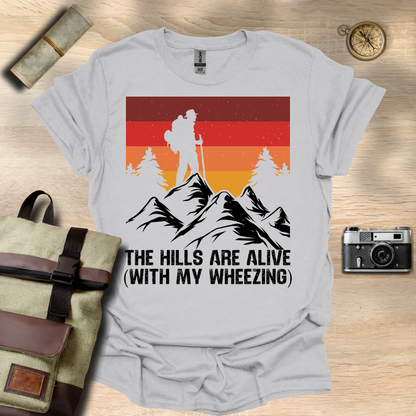 The Hills are alive (with my wheezing) t - shirt