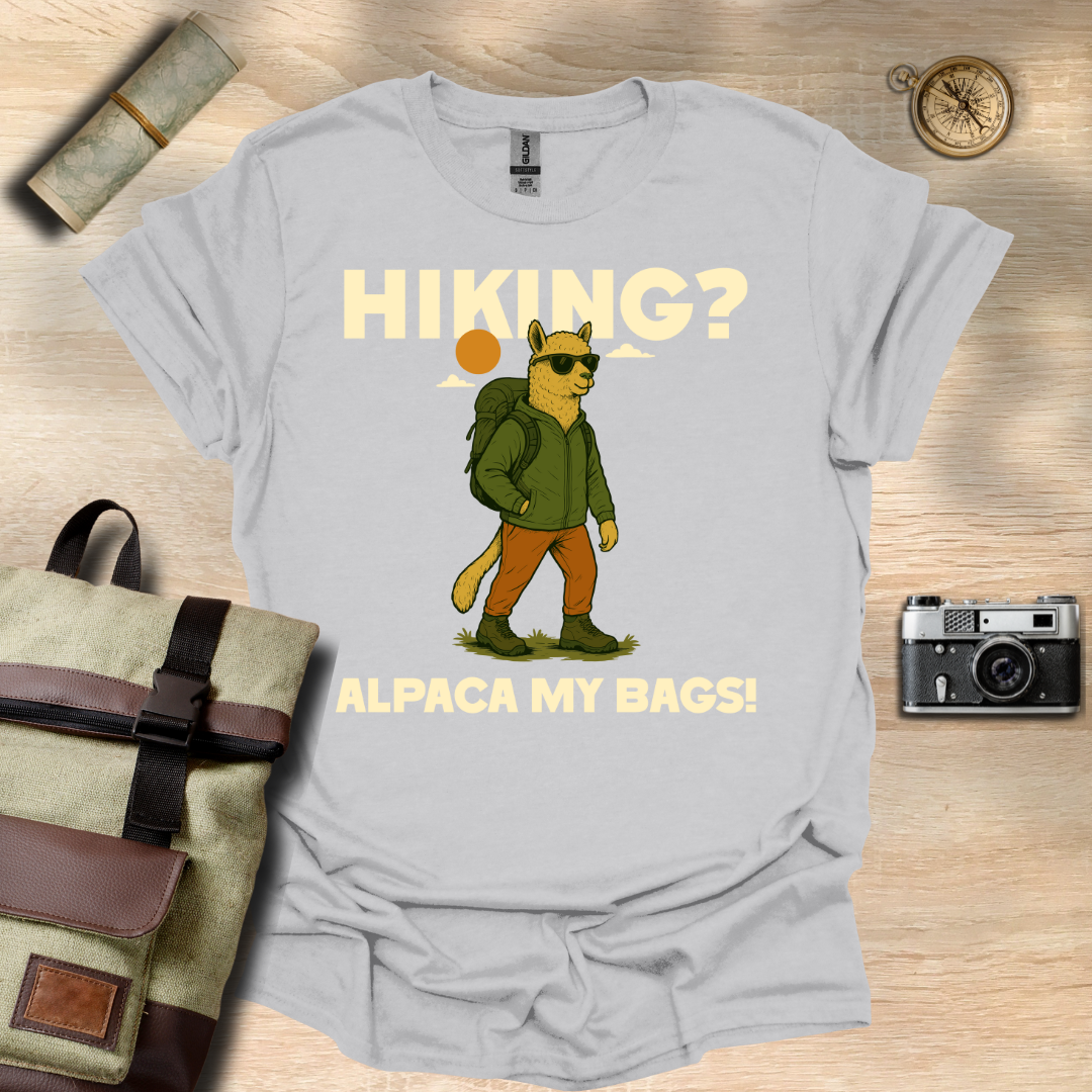 Hiking? Alpaca my bags! t - shirt
