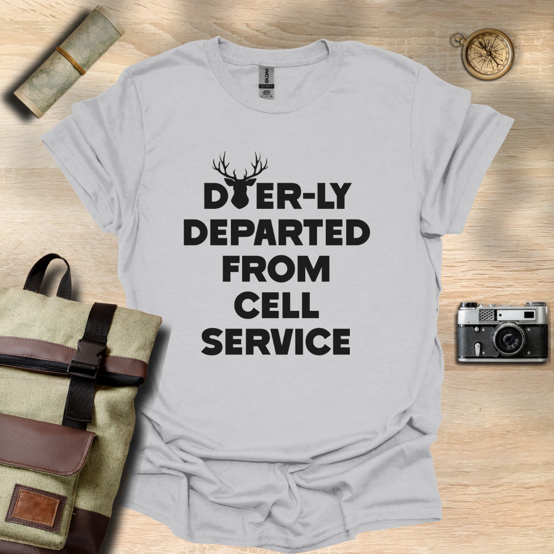Deer-ly departed from cell service T- shirt
