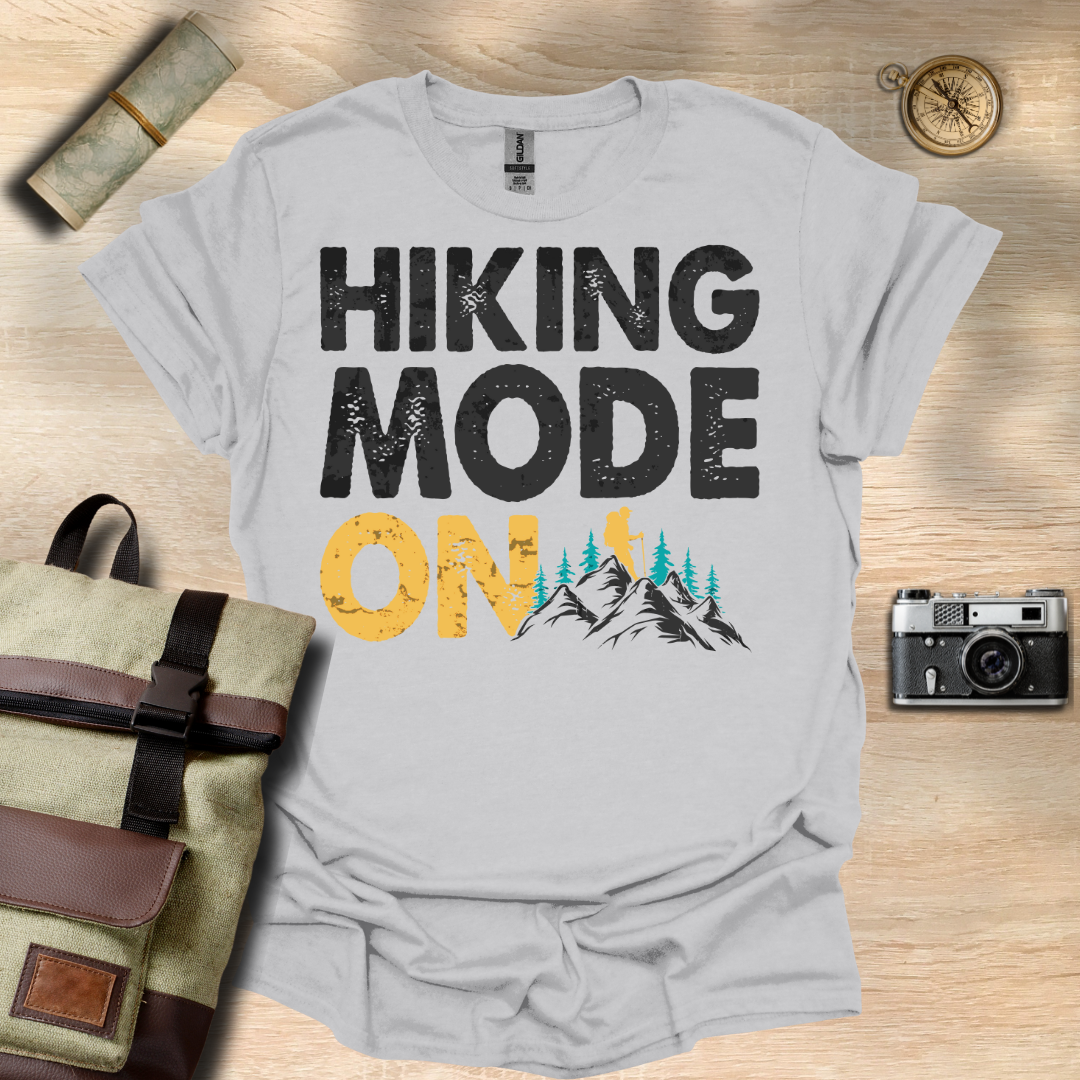 Hiking Mode ON t - shirt