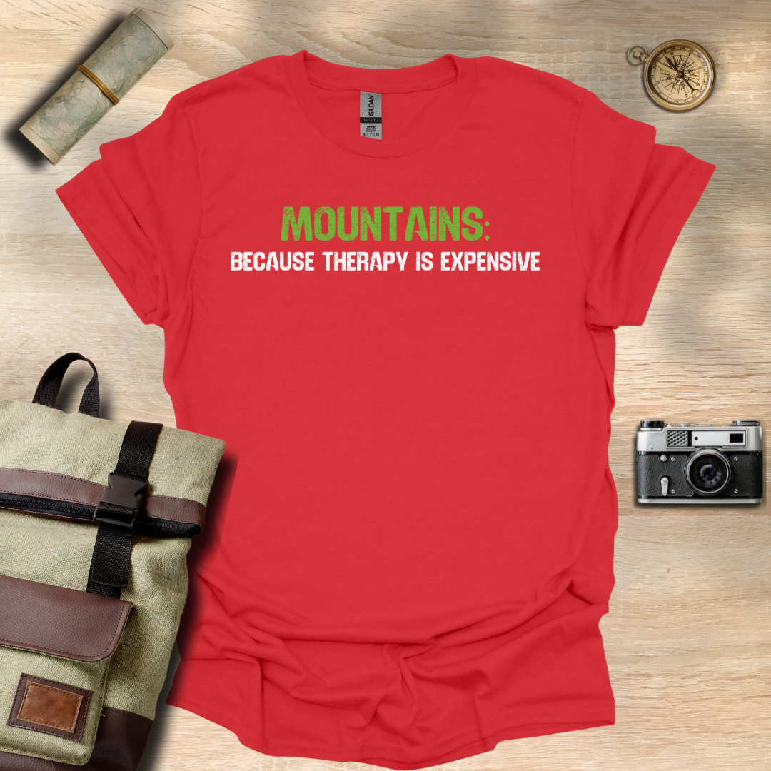 Mountains: because therapy is expensive t - shirt