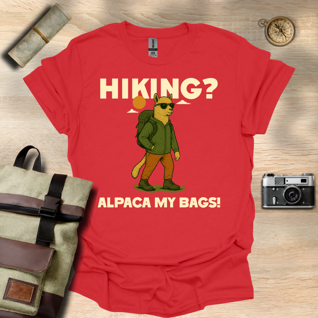Hiking? Alpaca my bags! t - shirt